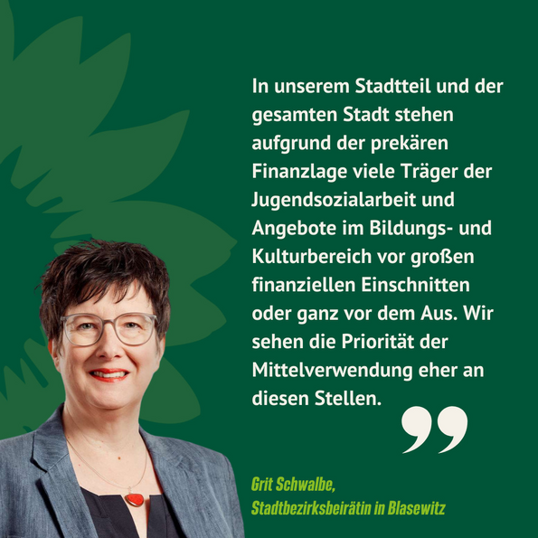 Grit Schwalbe, BÜNDNISGRÜNE Stadtbezirksbeirätin in Blasewitz, verweist auf die drängenden Finanzbedarfe an anderen Stellen